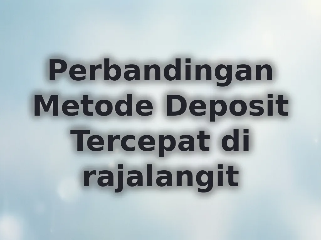 Perbandingan Metode Deposit Tercepat di rajalangit
